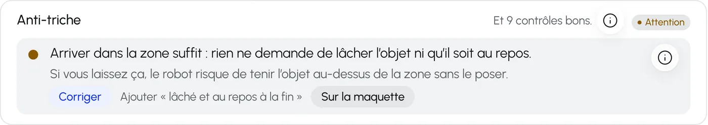 Carte Anti-triche : arriver dans la zone suffit, rien ne demande de lâcher l'objet. Si vous laissez ainsi, le robot peut tenir l'objet au-dessus de la zone sans le poser. Un bouton Corriger est dessous.